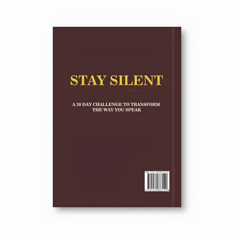 Stay Silent: A 30 Day Challenge to Transform the Way You Speak