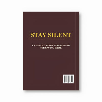 Stay Silent: A 30 Day Challenge to Transform the Way You Speak